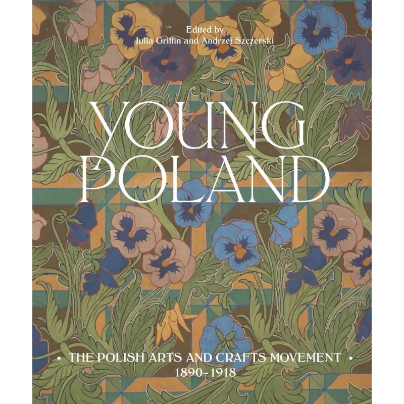 YOUNG POLAND - THE POLISH ARTS AND CRAFTS MOVEMENT - 1890-1918