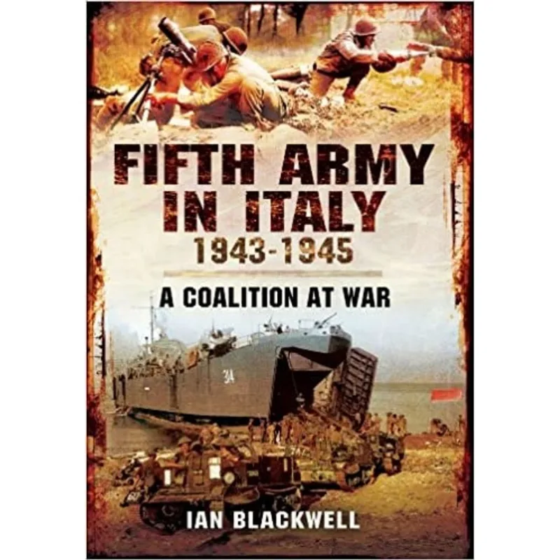 FIFTH ARMY IN ITALY 1943-1945 - A COALITION AT WAR