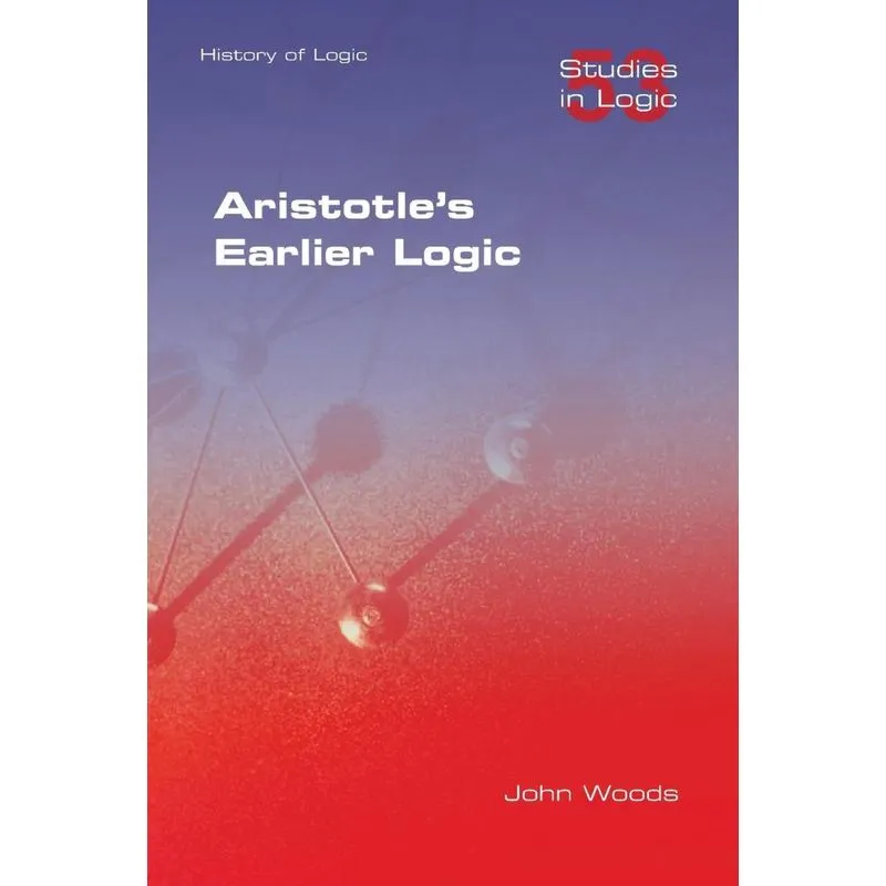 Aristotles Earlier Logic