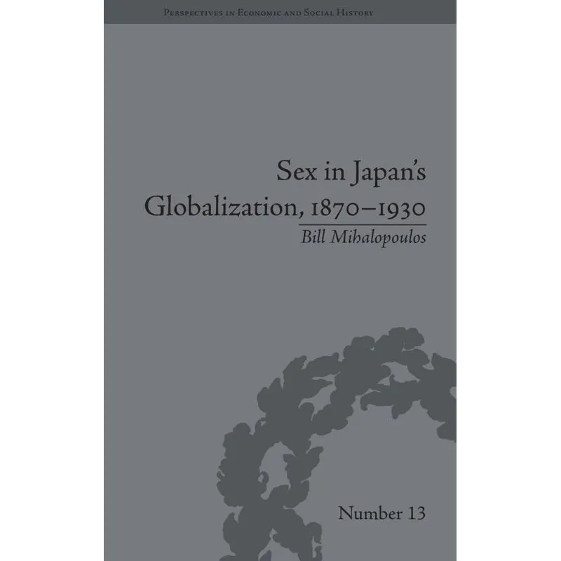 Sex in Japans Globalization, 1870-1930