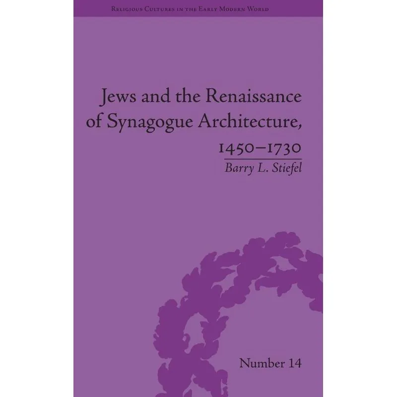 Jews and the Renaissance of Synagogue Architecture, 1450-17
