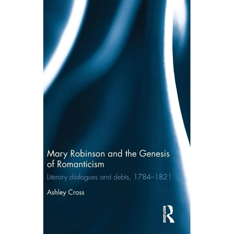 Mary Robinson and the Genesis of Romanticism