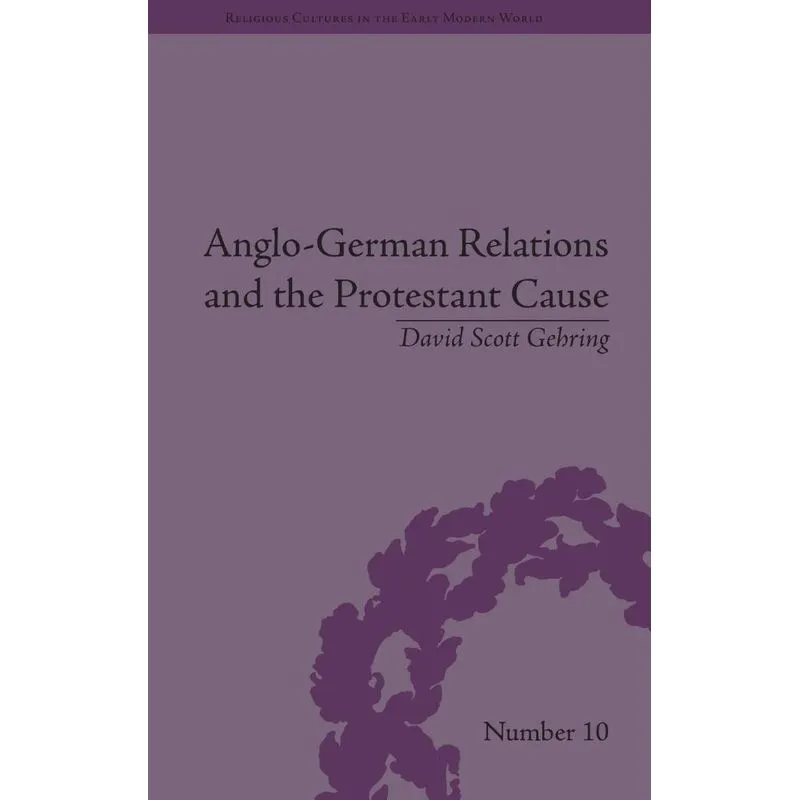 Anglo-German Relations and the Protestant Cause