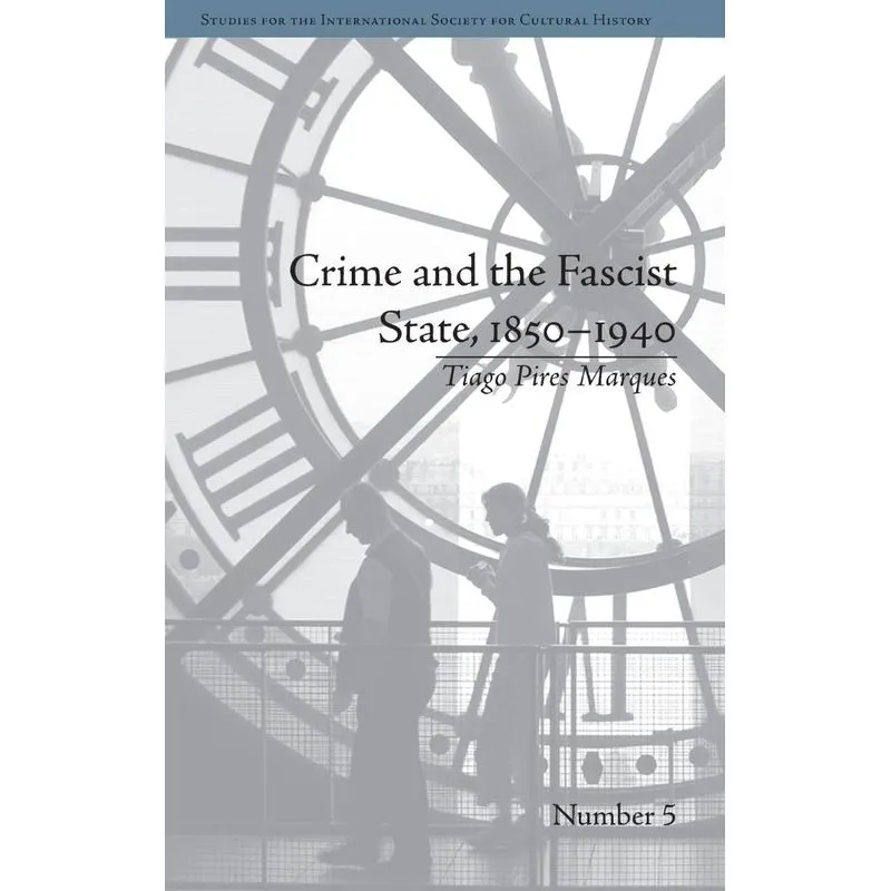 Crime and the Fascist State, 1850-1940