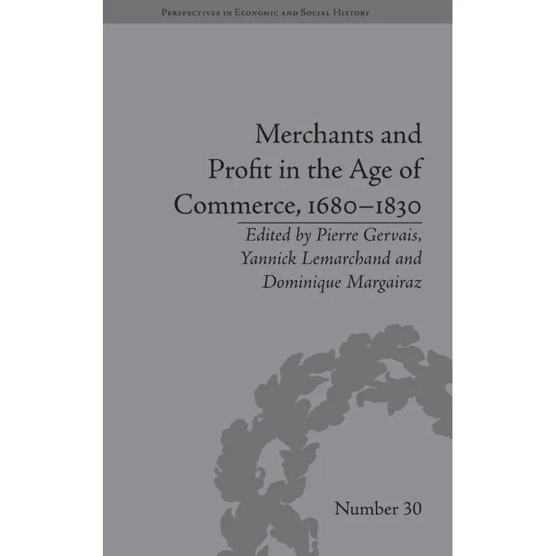 Merchants and Profit in the Age of Commerce, 1680-1830