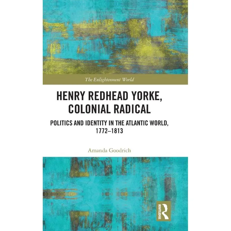 Henry Redhead Yorke, Colonial Radical
