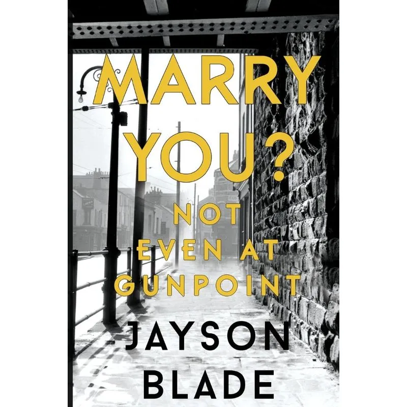 Marry You? Not Even At Gunpoint