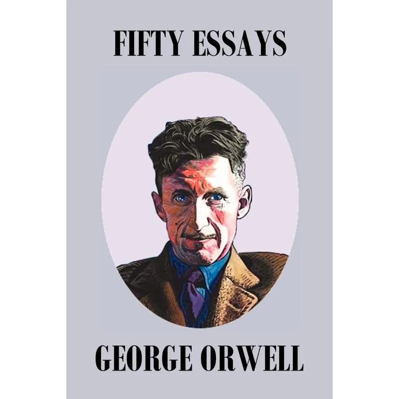 Fifty Orwell Essays