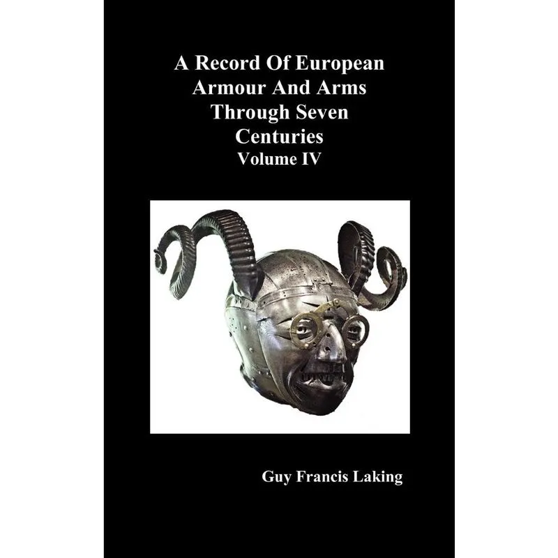 A Record of European Armour and Arms Through Seven Centuries, Volume iv