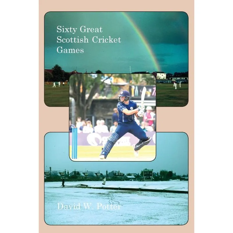 Sixty Great Scottish Cricket Games