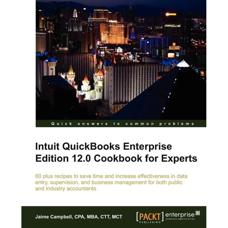 Intuit QuickBooks Enterprise Edition 12.0 Cookbook for Expe