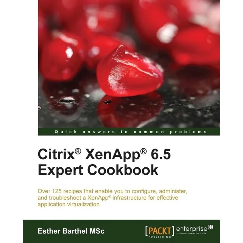 Citrix Xenapp 6.5 Expert Cookbook