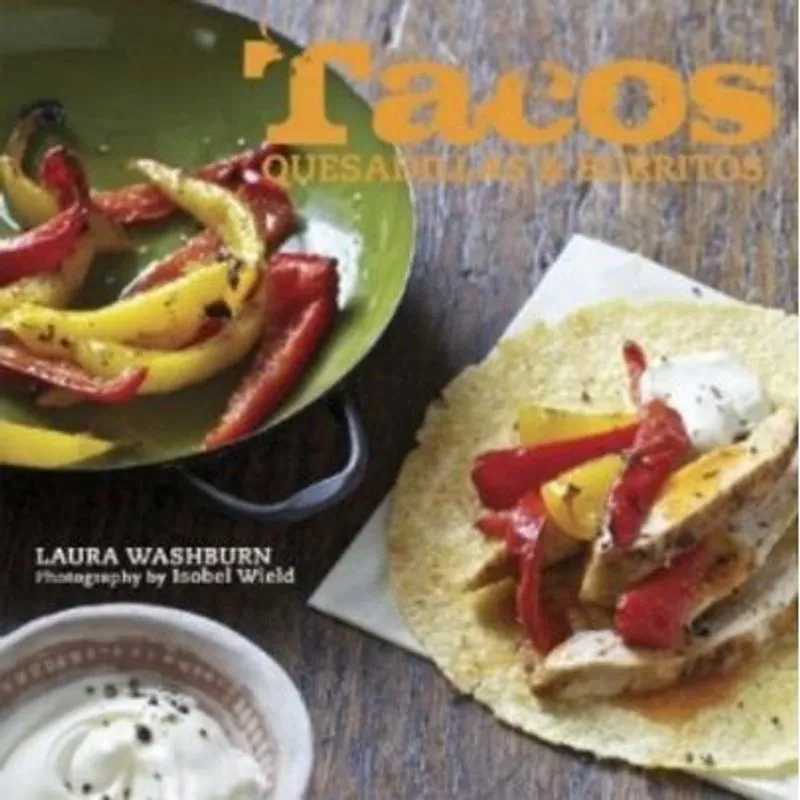 Tacos, Quesadillas, & Burritos