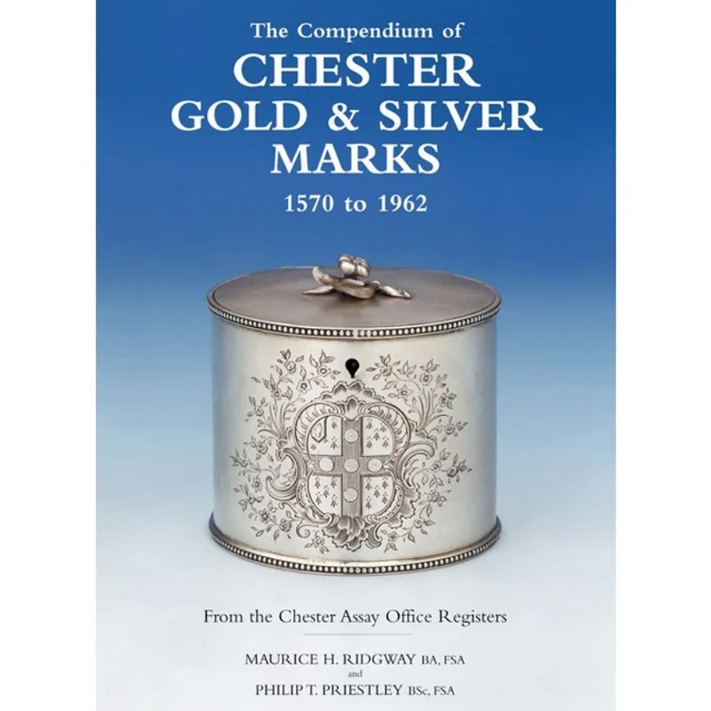 THE COMPENDIUM OF CHESTER GOLD & SILVER MARKS 1570 TO 1962
