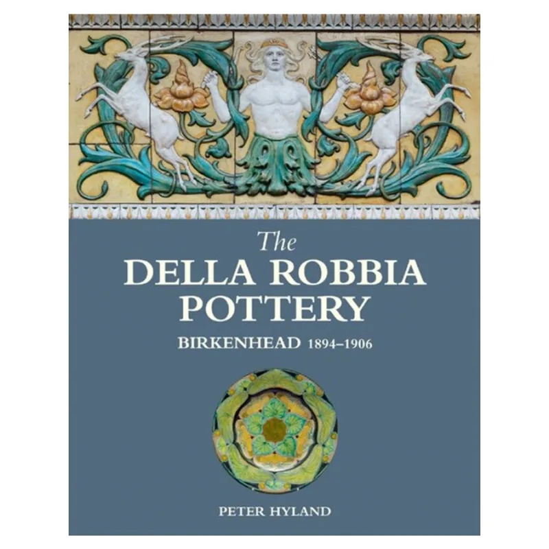 DELLA ROBBIA POTTERY, BIRKENHEAD, 1894-1906