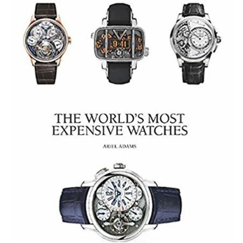 WORLD'S MOST EXPENSIVE WATCHES, THE