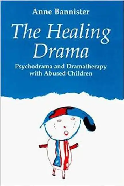 The Healing Drama: Psychodrama and Dramatherapy with Abused Children Paperback