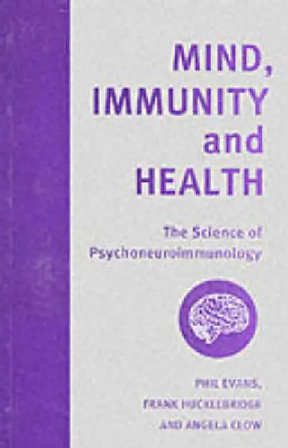 Mind Immunity and Health: The Science of Psychoneuroimmunology Paperback