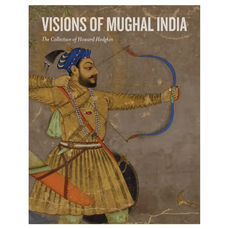 VISIONS OF MUGHAL INDIA