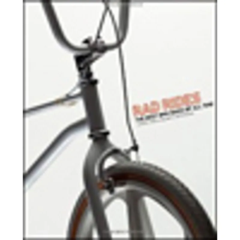 RAD RIDES - THE BEST BMX BIKES OF ALL TIME