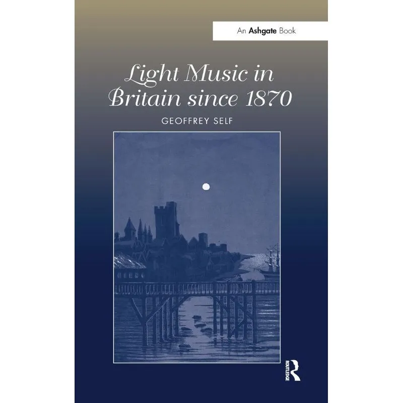 Light Music in Britain since 1870