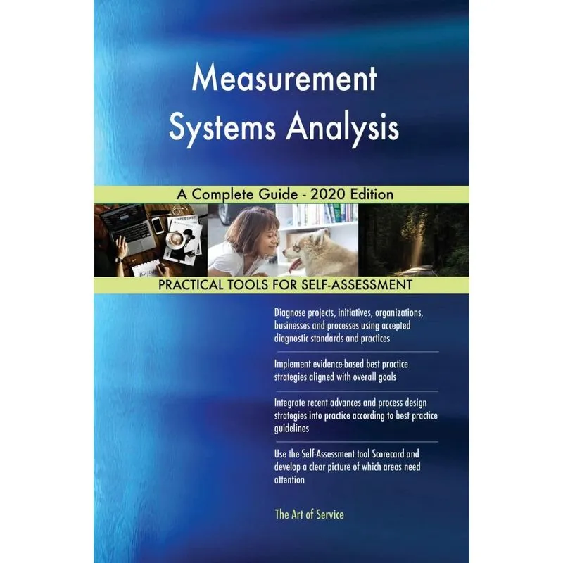 Measurement Systems Analysis A Complete Guide - 2020 Editio