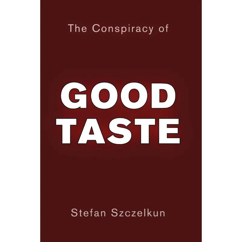 The Conspiracy of Good Taste