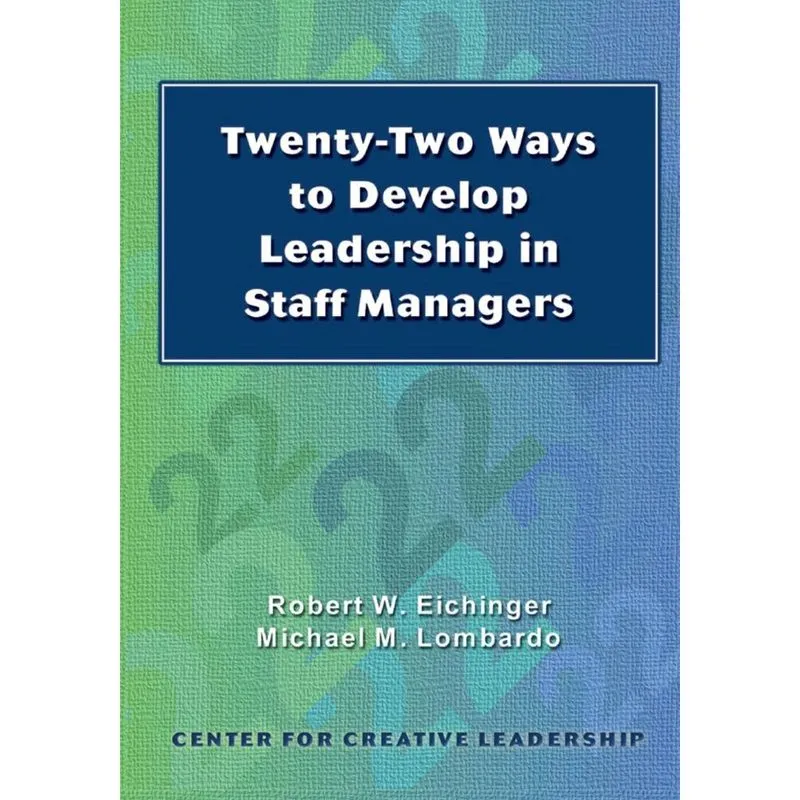 Twenty-Two Ways to Develop Leadership in Staff Managers