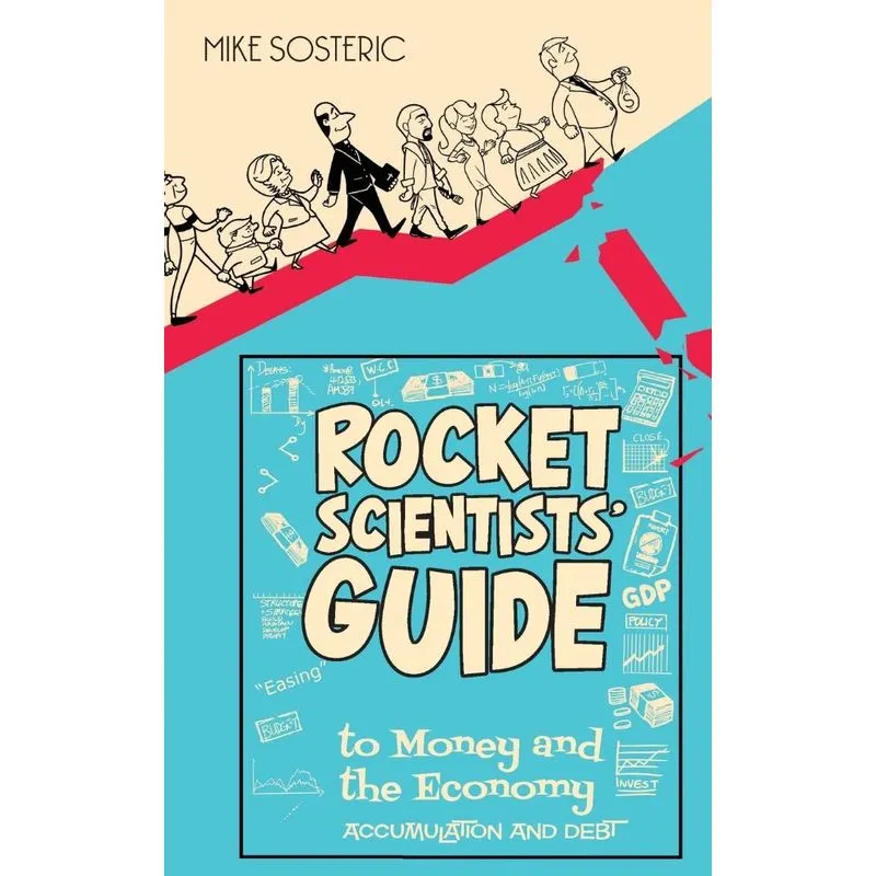 The Rocket Scientists Guide to Money and the Economy