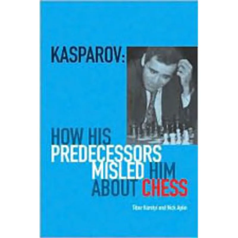 KASPAROV - HOW HIS PREDECESSORS MISLED HIM ABOUT CHESS
