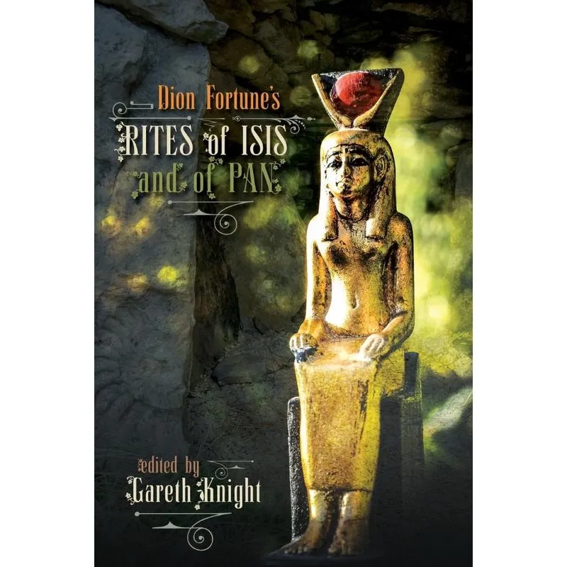 Dion Fortunes Rites of Isis and of Pan