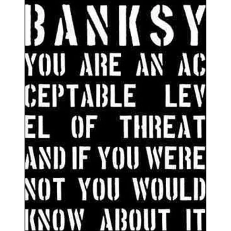BANKSY - YOU ARE AN ACCEPTABLE LEVEL OF THREAT