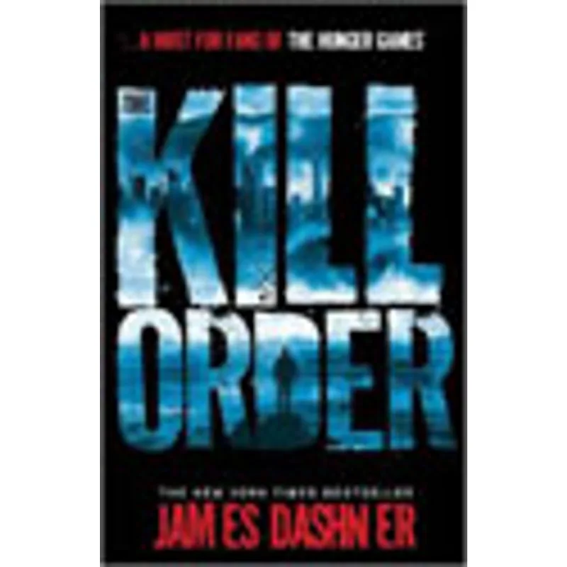 THE KILL ORDER - MAZE RUNNER SERIES - PREQUEL