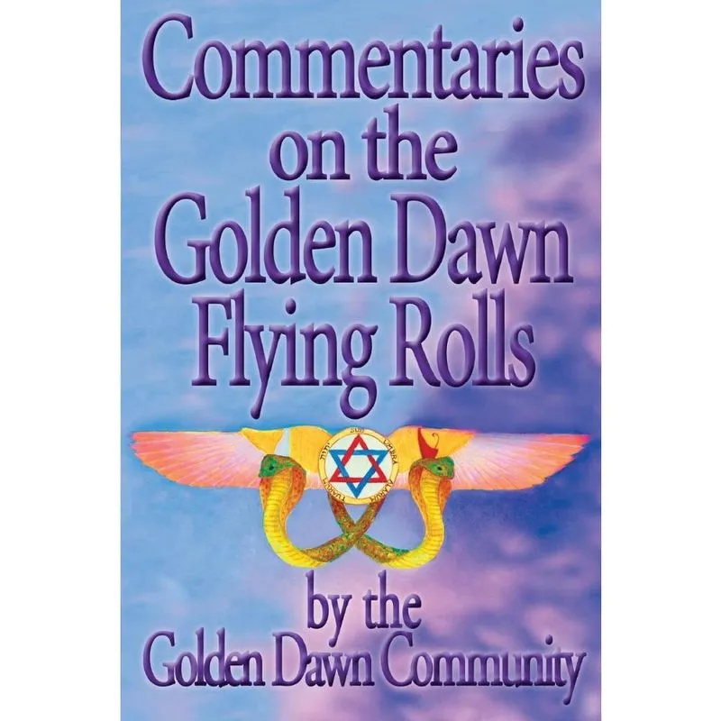 Commentaries on the Golden Dawn Flying Rolls