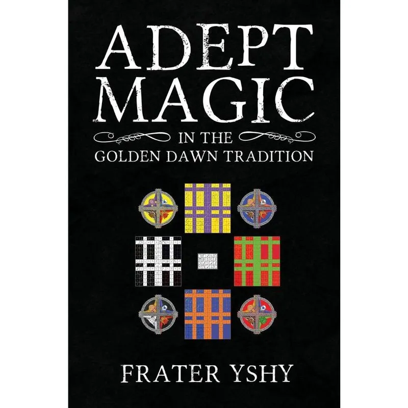 Adept Magic in the Golden Dawn Tradition