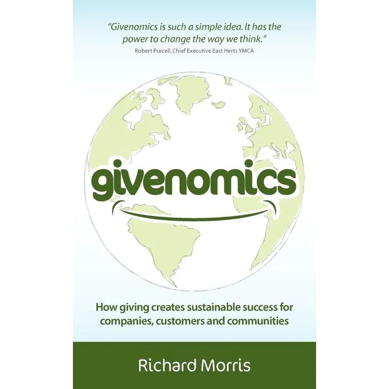 Givenomics - How giving creates sustainable success for companies, customers and communities
