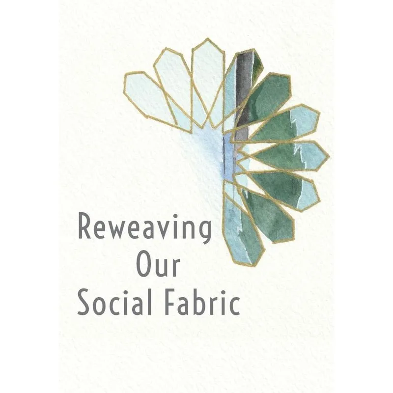 Reweaving Our Social Fabric