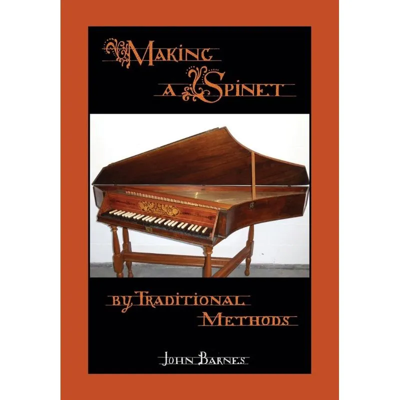 Making a Spinet by Traditional Methods