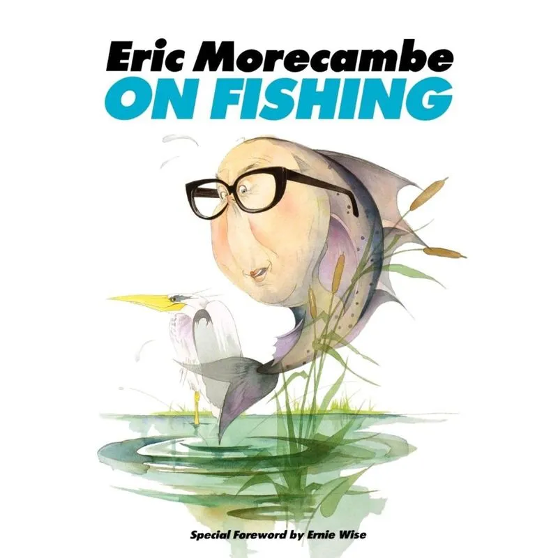 Eric Morecambe on Fishing