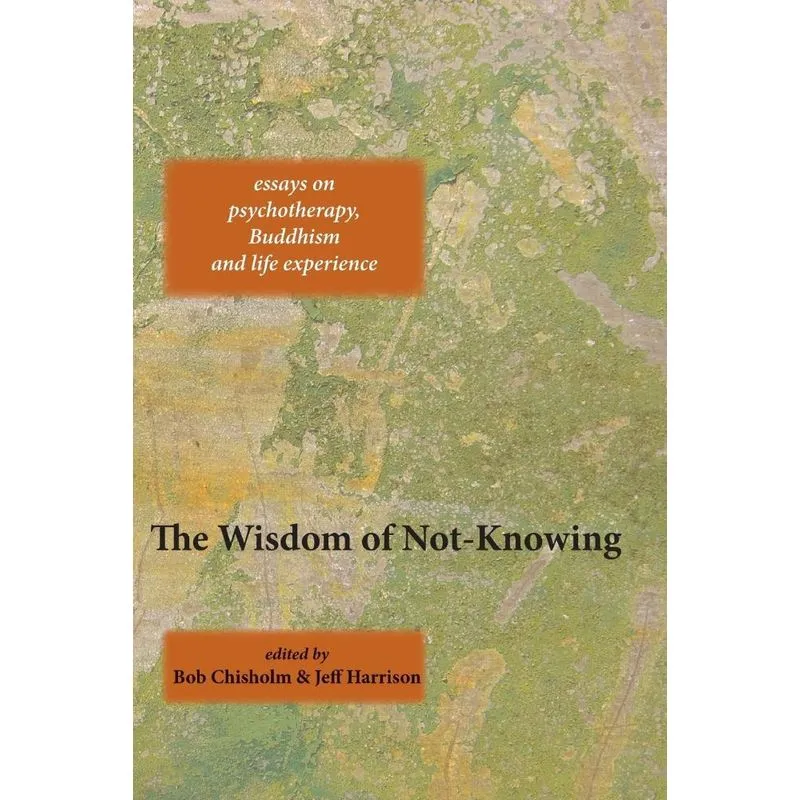 The Wisdom of Not-Knowing