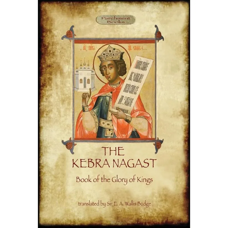 The Kebra Negast (the Book Of The Glory Of Kings), With 15 Original Illustrations (aziloth Books)