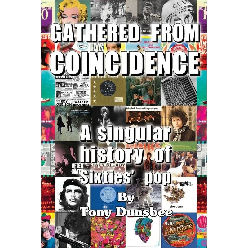 GATHERED FROM COINCIDENCE - A singular history of Sixties