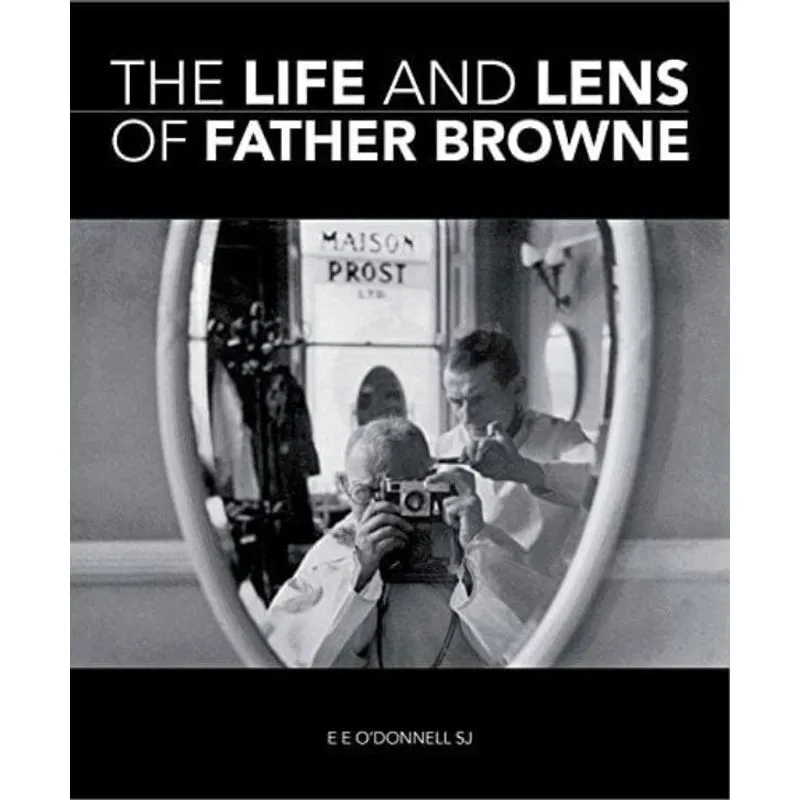 THE LIFE AND LENS OF FATHER BROWNE