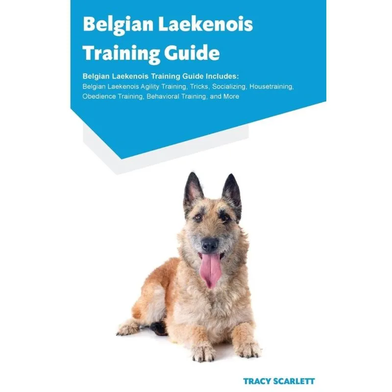Belgian Laekenois Training Guide Belgian Laekenois Training Guide Includes