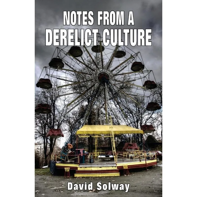 Notes from a Derelict Culture