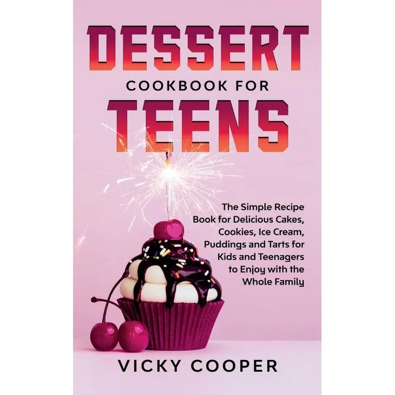 Dessert Cookbook for Teens