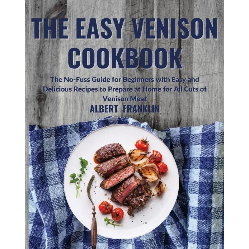 The Easy Venison Cookbook