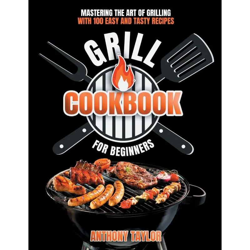 Grill Cookbook For Beginners