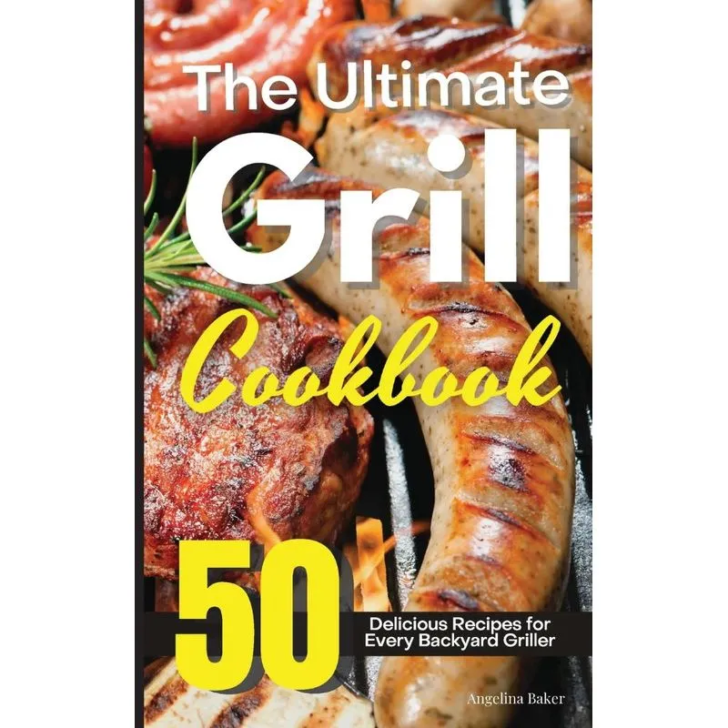 The Ultimate Grill Cookbook
