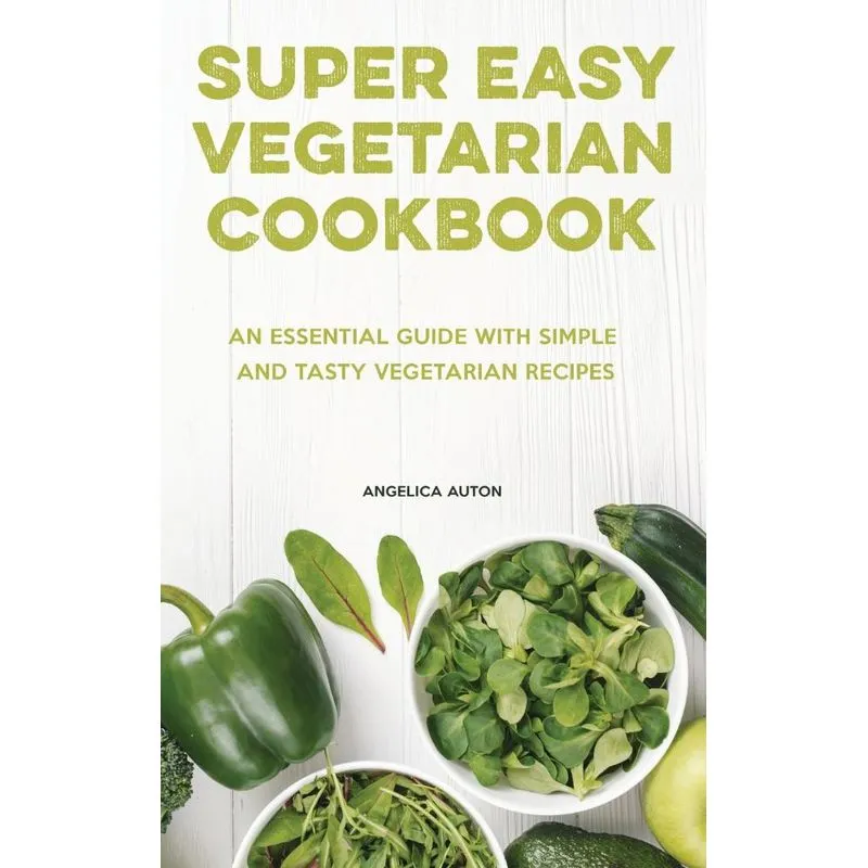 The Super Easy Vegetarian Cookbook